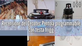 Recensione Del Cecotec Pentola Programmabile Con Testa Friggitrice Ad Aria E Bilancia Gm H Deluxe Fr