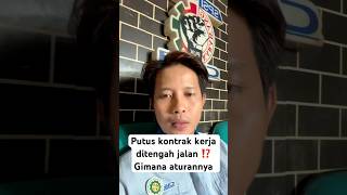 Aturan Pemutusan Kontrak Kerja Sebelum Masa Kontrak Berakhir #KontrakKerja #PKWT #PHK