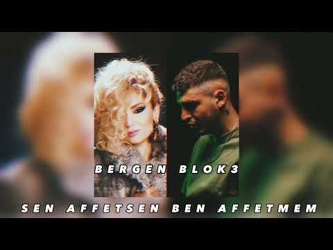 BERGEN x BLOK3 - SEN AFFETSEN BEN AFFETMEM