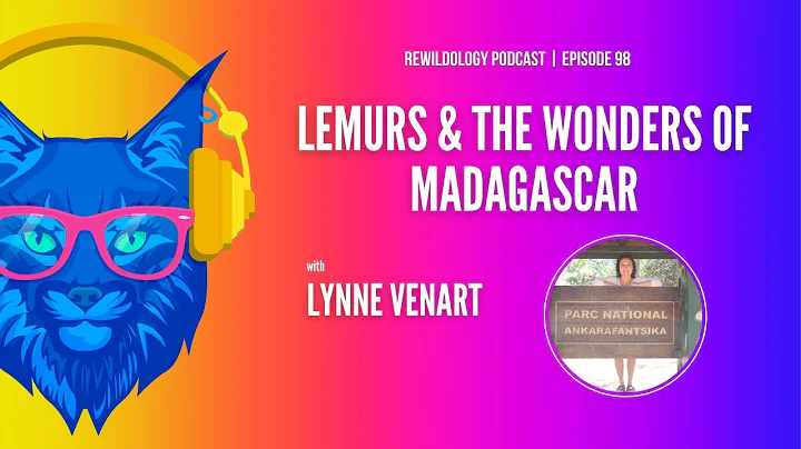 Ep. 98 | Lemurs & the Wonders of Madagascar with L...