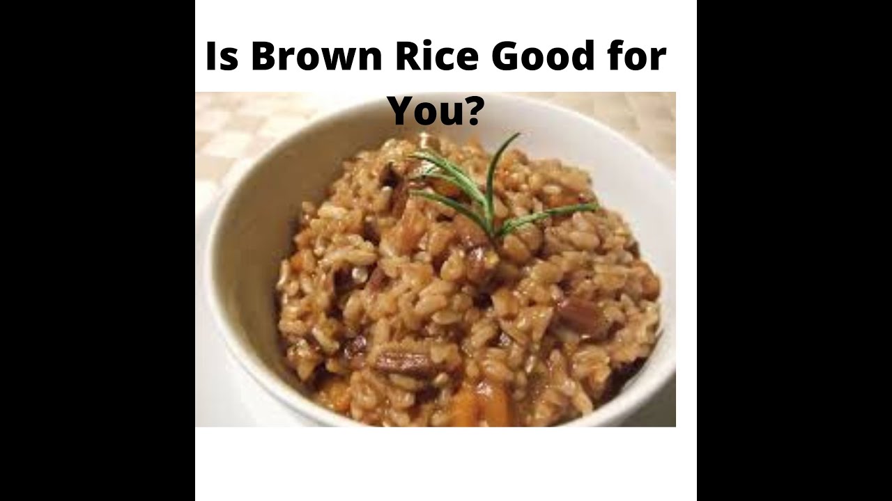 Brown Rice For Weight Loss Is Brown Rice Good For You YouTube brown-rice-for-weight-loss-is-brown-rice-good-for-you-youtube