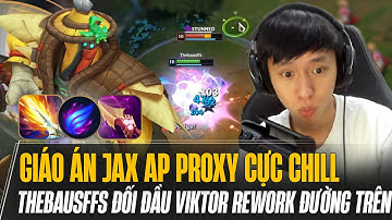 THEBAUSFFS VÀ GIÁO ÁN JAX AP PROXY CỰC CHILL GÁNH TEAM MÃN NHÃN KHI ĐỐI ĐẦU VIKTOR REWORK ĐƯỜNG TRÊN