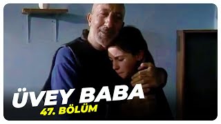 Üvey Baba 47. Bölüm | Nostalji Diziler