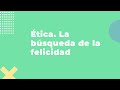 Ética: la búsqueda de la felicidad