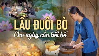 Nấu ăn theo yêu cầu  Lẩu đuôi bò ngày cần bồi bổ  Khói Lam Chiều #153 | Beef Tail Hotpot