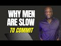 Why Men Are Slow To Commit. #commitment #exclusivity