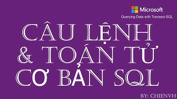 SQL Server Cơ Bản | #03 Các câu lệnh & toán tử cơ bản trong SQL