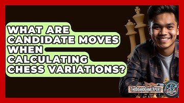 What Are Candidate Moves When Calculating Chess Variations? - The Board Game Xpert
