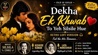 Dekha Ek Khwab To Yeh Silsile Hue ❤️ | Retro Lofi Version | Old is Gold Romantic Song 🎶