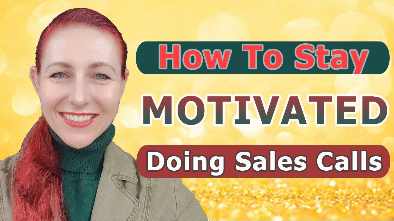 How To Stay Motivated Doing Sales Calls YouTube
