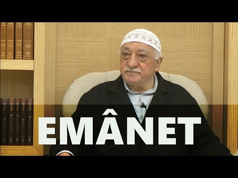 Fethullah Gülen | Emânet