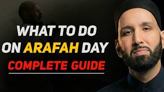 WHAT TO DO ON THE DAY OF ARAFAH, COMPLETE GUIDE | DON'T MISS ARAFAH | OMAR SULEIMAN