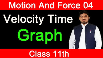 Velocity Time Graph | Motion & Force | Physics | Class 11 in Urdu/Hindi By Mubashar Ahmad