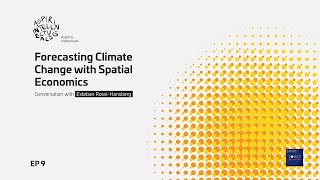 Esteban Rossi-Hansberg: Forecasting Climate Change with Spatial Economics