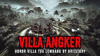MENGINAP DI VILLA ANGKER - HOROR VILLA TUA LEMBANG BY BRIISTORY (Cerita Horor Indonesia)