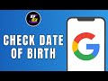 HOW TO CHECK DATE OF BIRTH IN GOOGLE ACCOUNT