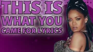 Calvin Harris - This Is What You Came For (Feat. Rihanna) (Lyrics)