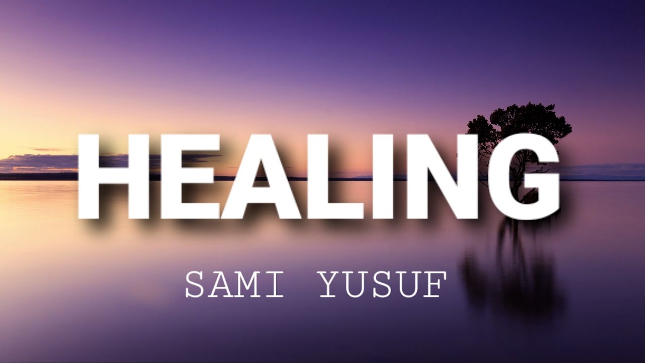 Sami Yusuf   Healing Lyrics