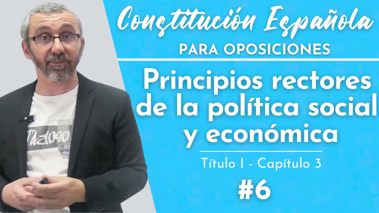 6.- Constitución Española - T1, Cap3 - De los principios rectores de la política social y económica
