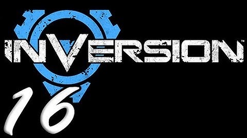 Inversion Part 16 [HD] Walkthrough Playthrough Gameplay Xbox360/PS3/PC