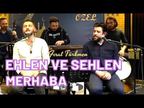EHLEN VE SEHLEN MERHABA (Fırat Türkmen)