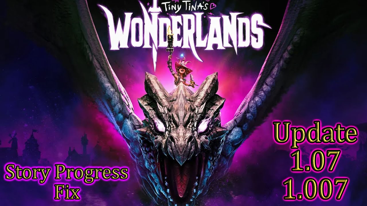 Tiny Tina's Wonderlands💠Update 1.0.3.0A aka 1.07 aka 1.007 - Story Progression Fix