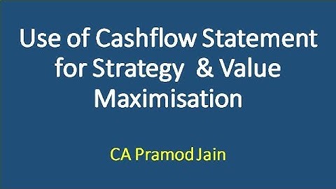 Use of Cashflow Statement for Strategy  & Value Maximisation I CA Pramod Jain