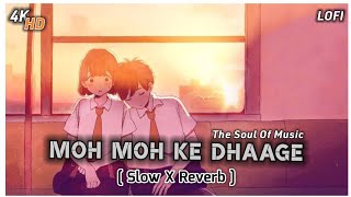Moh Moh Ke Dhaage [ Slow X Reverb ] Lofi |ft. @monalithakur8623  | The Soul Of Music