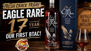 WE FINALLY CRACKED IT! 🦅🥃 Eagle Rare 17 | Our First BTAC Bottle!