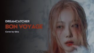 [BIRTHDAY PROJECT - #1] Dreamcatcher (드림캐쳐) - BONVOYAGE | Vocal Cover by Gina | 지나 보커 커버