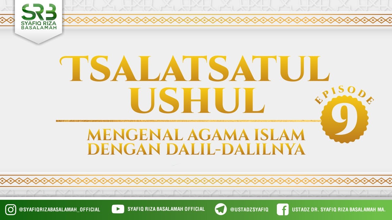 Tsalatsatul Ushul #9  - Ustadz Dr Syafiq Riza Basalamah, M.A