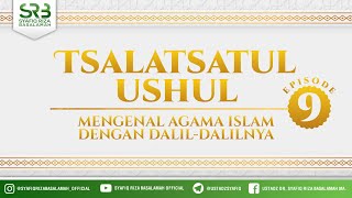 Tsalatsatul Ushul #9 - Ustadz Dr Syafiq Riza Basalamah, M.A