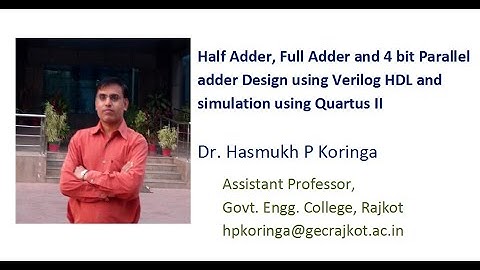 Half Adder, Full Adder and 4 bit parallel adder design using Verilog HDL and Simulation in Quartus