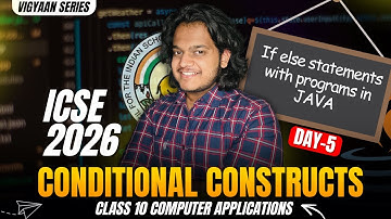 Conditional Constructs in JAVA - If else | ICSE Class 9 & 10 | ICSE 2026 Boards | Vigyaan Series