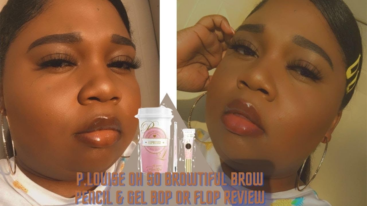 Can P. Louise whip my brows into shape?!| Oh So Browtiful Pencil &Brow Gel Bop or Flop Review