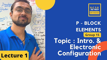 P Block Elements | Group 15 | Introduction| Atomic and Physical Properties | Electronic Config | L 1