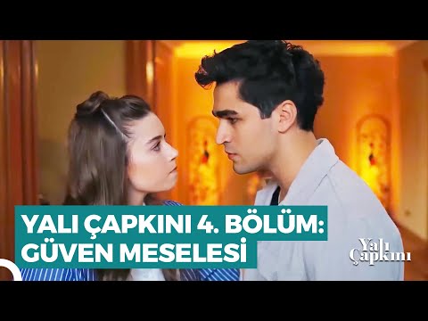 Yalı Çapkını 4. Bölüm | Güven Meselesi