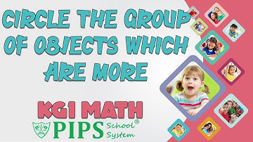 Grade KG1 Math Lecture circle the group of objects which are more by PIPS School System Hafizabad