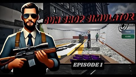 Gun Shop Simulator - EP 1 / Gameplay Android