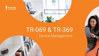 TR-069 & TR-369 with Unified Device Management from Friendly