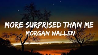 Morgan Wallen – More Surprised Than Me (Lyrics)