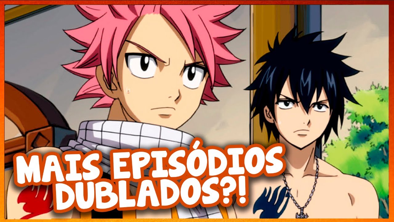 O QUE ACONTECEU COM A DUBLAGEM DE FAIRY TAIL E QUANDO NOVOS EPISÓDIOS  DUBLADOS SERÃO LANÇADOS?! 