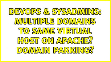 DevOps & SysAdmins: Multiple domains to same virtual host on Apache? Domain parking?