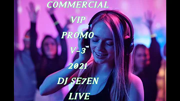 Commercial Vip Promo V 3 2021 4K Ultra HD  DJ Se7en Live