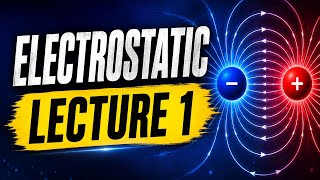 Electrostatics Lecture-1