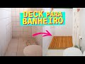 DIY - COMO FAZER DECK PARA BANHEIRO PEQUENO