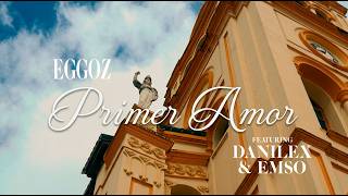 Eggoz, Danilex, Emso - Primer Amor Video Official