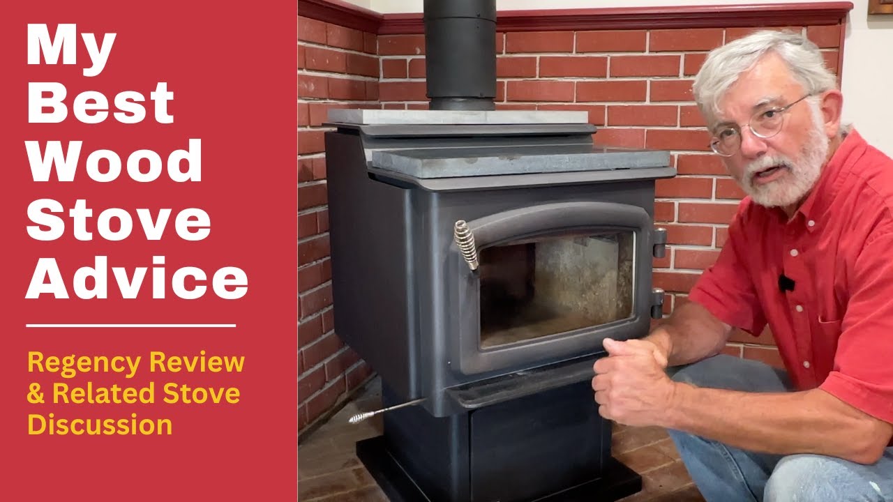 My Best Wood Stove Advice — Regency Review & Related Discussion