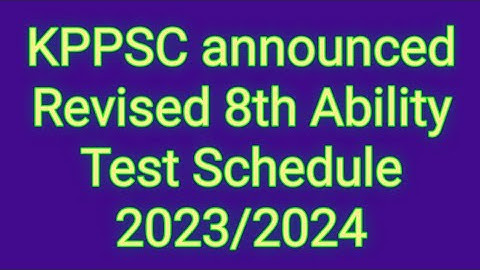 KPPSC announced Revised 8th Ability Test Schedule 2023/2024