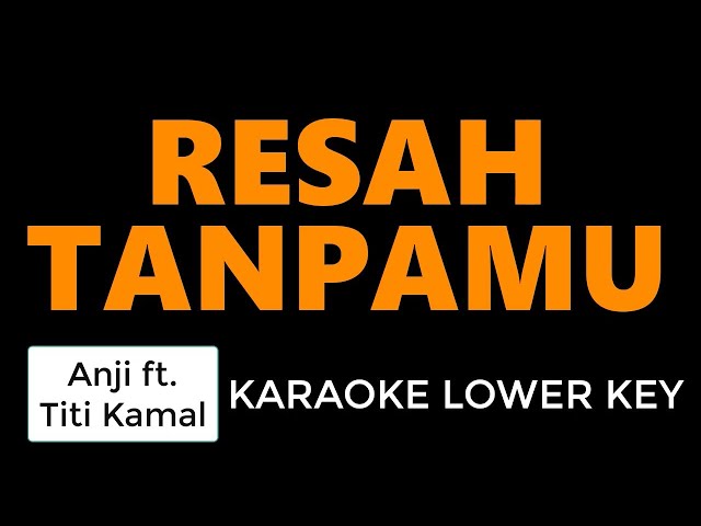 Anji ft Titi Kamal - Resah Tanpamu (Karaoke Lower Key) class=